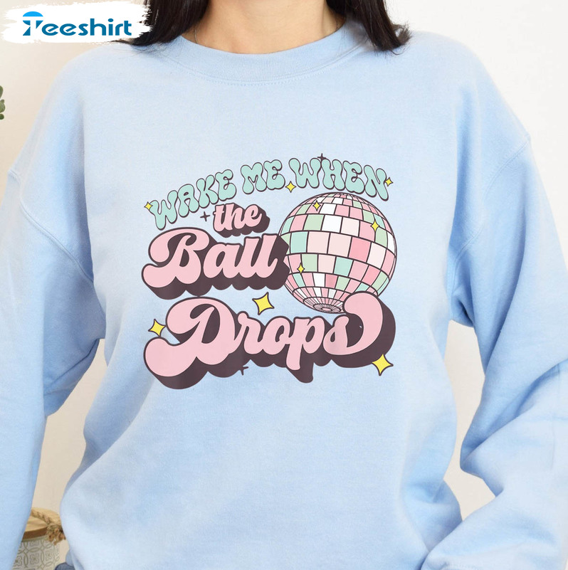 Wake Me When The Ball Drops Shirt, New Years Vintage Unisex Hoodie Long Sleeve