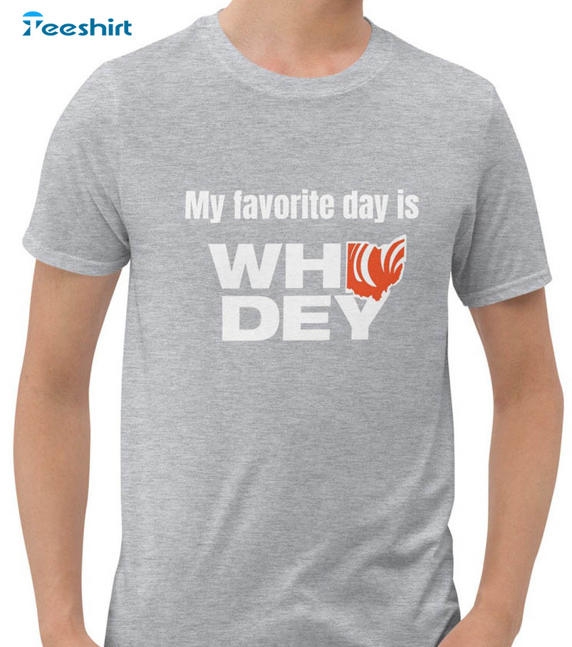 My Favorite Day Is Who Dey Shirt, Cincinnati Bengals Short Sleeve Unisex  Hoodie