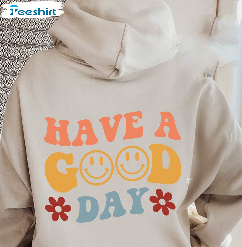 Have A Good Day Shirt, Good Vibes Trendy Long Sleeve Unisex T-shirt