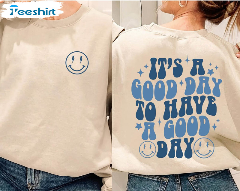 Have A Good Day Sweatshirt , Trending Unisex T-shirt Short Sleeve