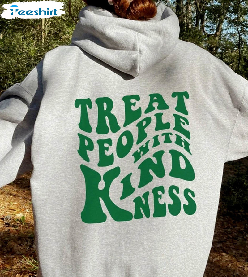 Treat People With Kindness Trendy Shirt, Vintage Unisex Hoodie Long Sleeve