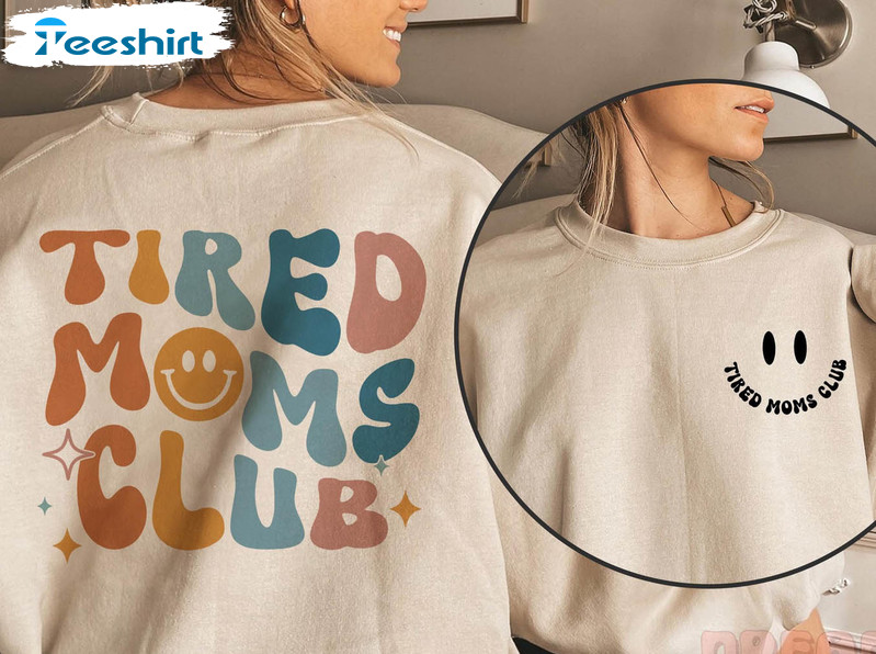 Tired Moms Club Sweatshirt, Mother Day Tee Tops Short Sleeve