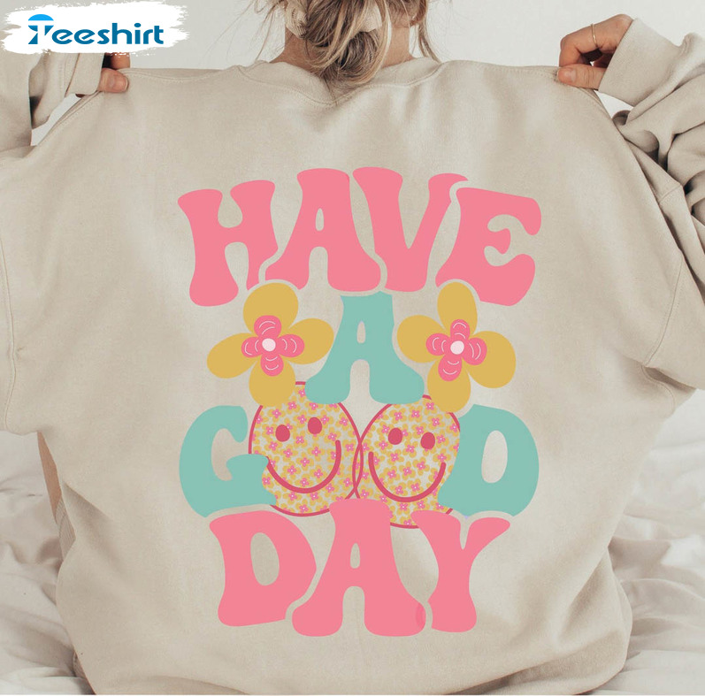 Have A Good Day Shirt, Smiley Face Unisex Hoodie Short Sleeve